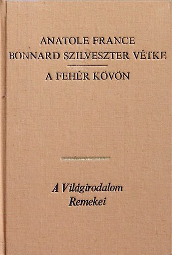 France Anatole: Bonnard Szilveszter vétke - A fehér kövön