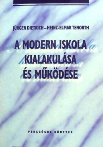 Jürgen Dietrich Heinz: A MODERN ISKOLA KIALAKULÁSA ÉS MŰKÖDÉSE