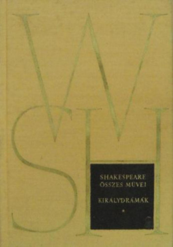 Shakespeare: Shakespeare összes művei I. kötet - Királydrámák