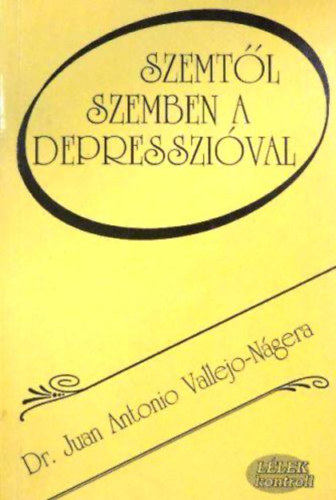 Vallejo-Nágera, Juan Antonio, Dr.: Szemtől szemben a depresszióval