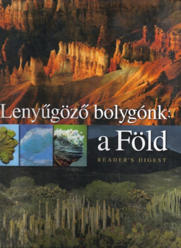 Reader's Digest: Lenyűgöző bolygónk: A Föld