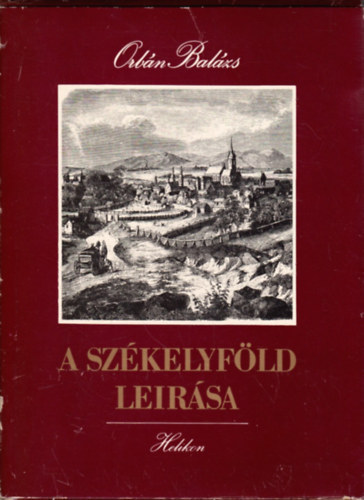Orbán Balázs: A Székelyföld leírása I-II. (kísérőfüzettel, tokban) Reprint