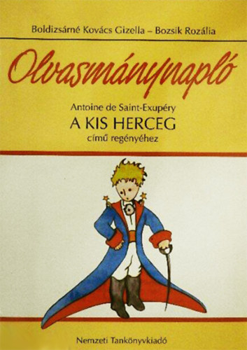 Antoine de Saint-Exupéry, Boldizsárné Kovács Gizella: Olvasmánynapló Antoine de Saint-Exupery A kis herceg című regényéhez