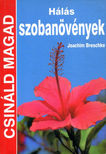 Joachim Breschke: Hálás szobanövények (Csináld magad)