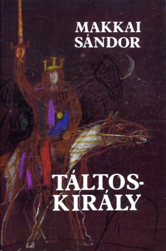 Makkai Sándor: Táltoskirály