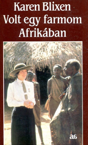 Karen Blixen: Volt egy farmom Afrikában