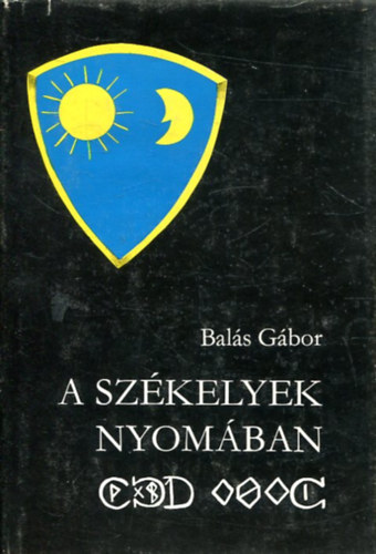 Balás Gábor: A székelyek nyomában