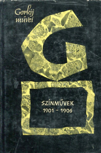 Gorkij: Gorkij művei - Színművek 1901-1906