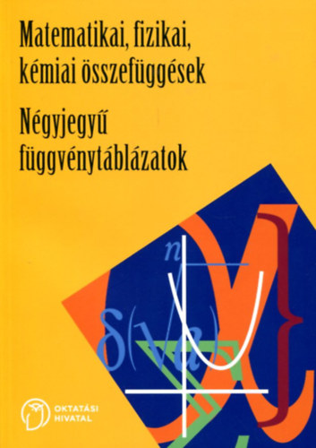 : Matematikai, fizikai, kémiai összefüggések - Négyjegyű függvénytáblázatok