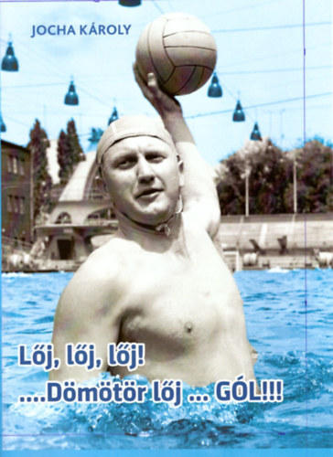 Jocha Károly: Lőj, lőj, lőj! Dömötör lőj… GÓL!