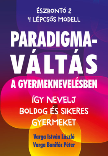 Varga István László: Paradigmaváltás a gyermeknevelésben