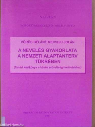 Vörös Béláné Mecseki Jolán: A nevelés gyakorlata a Nemzeti alaptanterv tükrében