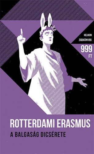 Rotterdami Erasmus: A balgaság dicsérete - Helikon Zsebkönyvek 43.