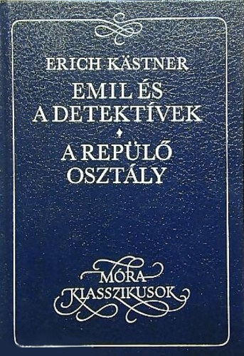 Erich Kästner: Emil és a detektívek - A repülő osztály (Móra Klasszikusok - Walter Trier rajzaival)
