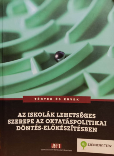 Török Balázs: Tények és érvek: Az iskolák lehetséges szerepe az oktatáspolitikai döntés-előkészítésében