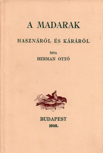 Herman Ottó: A madarak hasznáról és káráról (reprint)