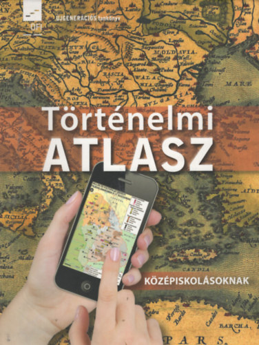 : Történelmi atlasz - középiskolásoknak