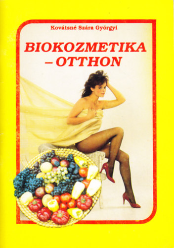 Kovácsné Szára Györgyi: Biokozmetika otthon