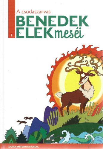 Benedek Elek: A csodaszarvas (Benedek Elek meséi 1.)