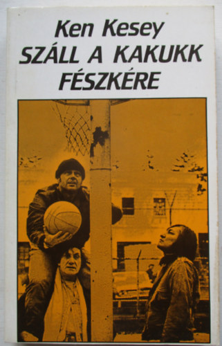 Ken Kesey: Száll a kakukk fészkére