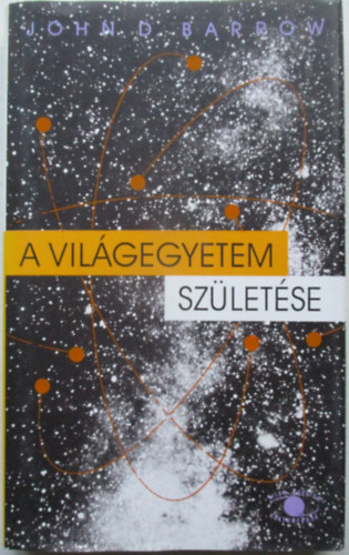 John D. Barrow: A világegyetem születése