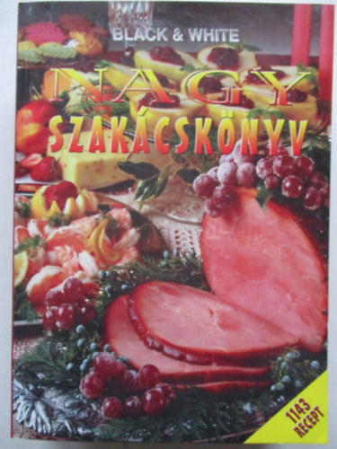 : Nagy szakácskönyv ( Black & White ) 1143 recept