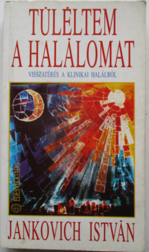 Jankovich István: Túléltem a halálomat