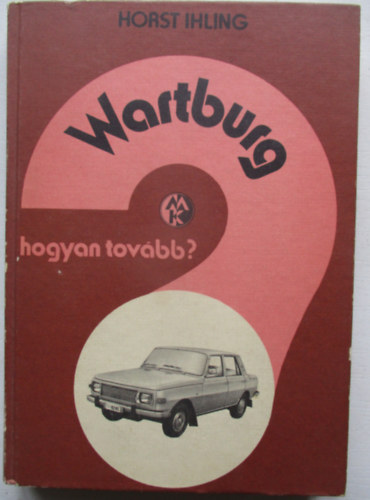 Horst Ihling: Wartburg (Hogyan tovább)