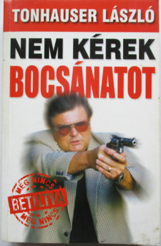 Tonhauser László: Nem kérek bocsánatot