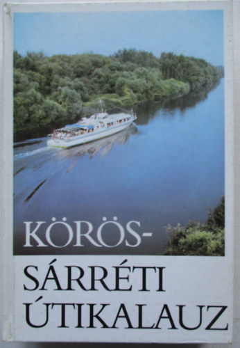 Goda-Köteles: Körös-Sárréti útikalauz 