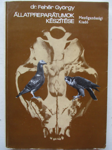 Dr. Fehér György: Állatpreparátumok készítése