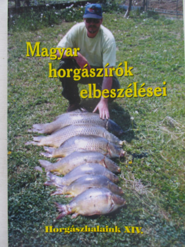 Oggolder Gergely (Szerk.): Magyar Horgászírók elbeszélései (Horgászhalaink XIV.)