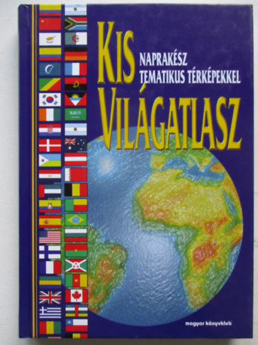 : Kis világatlasz - Naprakész tematikus térképekkel