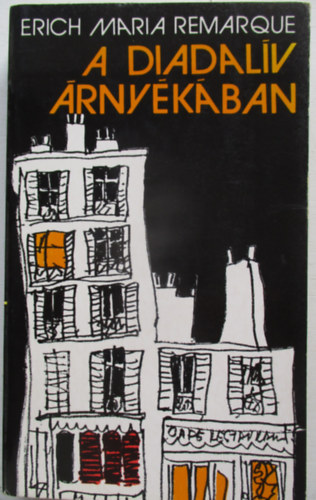 Erich Maria Remarque: A Diadalív árnyékában