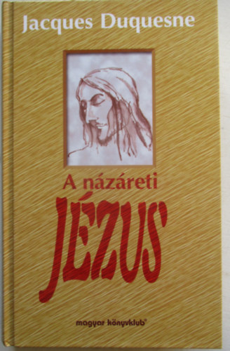 Jacques Duquesne: A názáreti Jézus