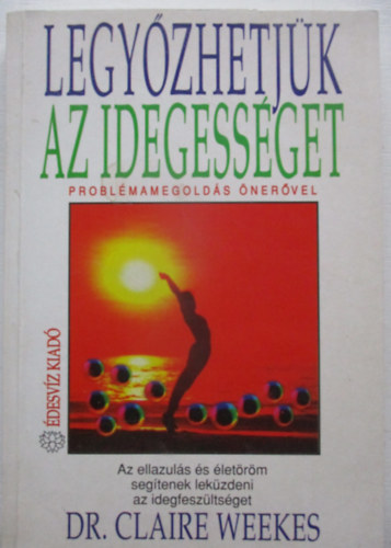 Claire Dr. Weekes: Legyőzhetjük az idegességet
