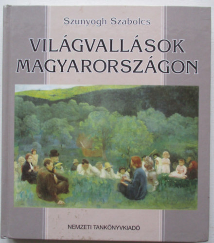 Szunyogh Szabolcs: Világvallások Magyarországon