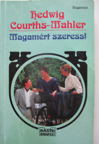 Hedwig Courths-Mahler: Magamért szeress!