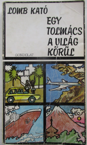 Lomb Kató: Egy tolmács a világ körül