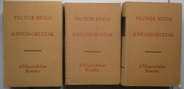 Victor Hugo: A nyomorultak I-III. (A világirodalom Remekei)