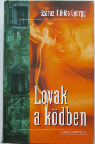 Száraz Miklós György: Lovak a ködben