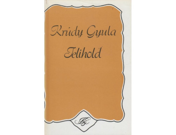 Krúdy Gyula: Telihold VÁLOGATOTT ELBESZÉLÉSEK 1916-1925 (teljes kiadás)