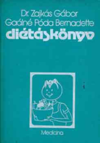 Dr. Zajkás Gábor - Gaálné Póda Bernadette: Diétáskönyv (harmadik kiadása)