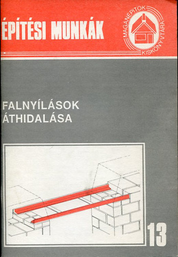 Messinger Géza: Falnyílások áthidalása (Építési munkák)- Magánépítők Kiskönyvtára 13.