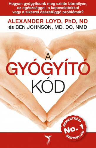 Ben Johnson, Alexander Loyd, Nádasi Dóra (ford.): A gyógyító kód - HOGYAN GYÓGYÍTSUNK MEG SZINTE BÁRMILYEN, AZ EGÉSZSÉGGEL, A KAPCSOLATOKKAL VAGY A SIKERREL ÖSSZEFÜGGŐ PROBLÉMÁT?