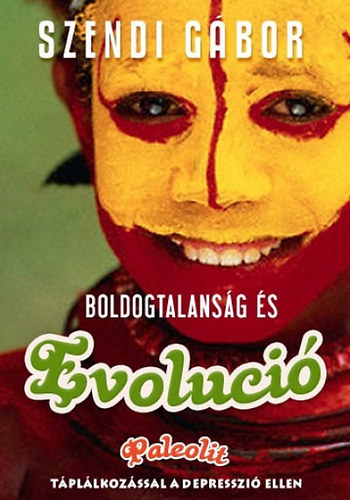 Szendi Gábor: Boldogtalanság és evolúció - Paleolit táplálkozással a depresszió ellen