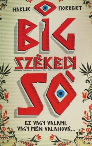 Haklik Norbert: Big ​Székely Só - Ez vagy valami, vagy mén valahová...