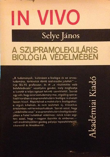 Selye János: In Vivo A szupramolekuláris biológia védelmében