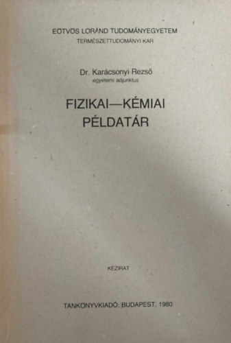 Dr. Karácsonyi Rezső: Fizikai-kémiai példatár