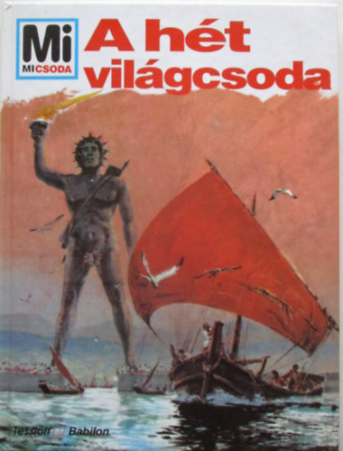 Hans Reichardt: A hét világcsoda - Mi micsoda 31.